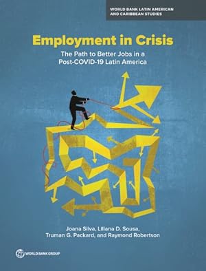 Imagen del vendedor de Employment in Crises : The Path to Better Jobs in a Post-COVID-19 Latin America a la venta por GreatBookPricesUK