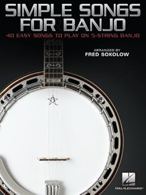 Imagen del vendedor de Simple Songs for Banjo : 40 Easy Songs to Play on 5-String Banjo Arranged by Fred Sokolow a la venta por GreatBookPrices