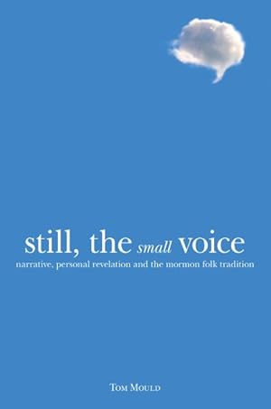 Immagine del venditore per Still, the Small Voice : Narrative, Personal Revelation, and the Mormon Folk Tradition venduto da GreatBookPrices