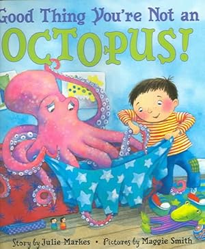 Immagine del venditore per Good Thing You're Not an Octopus! venduto da GreatBookPrices