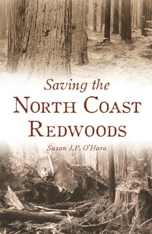 Bild des Verkufers fr Saving the North Coast Redwoods zum Verkauf von GreatBookPrices