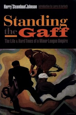 Bild des Verkufers fr Standing the Gaff : The Life And Hard Times of Minor League Umpire zum Verkauf von GreatBookPrices