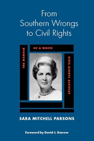 Imagen del vendedor de From Southern Wrongs to Civil Rights : The Memoir of a White Civil Rights Activist a la venta por GreatBookPrices