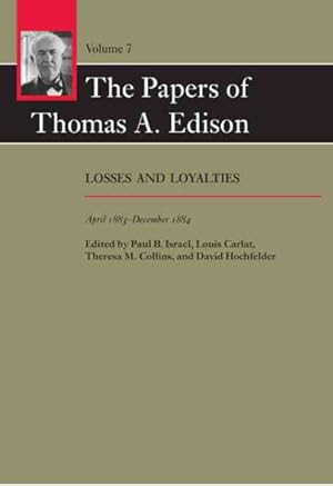 Bild des Verkufers fr Papers of Thomas A. Edison : Losses and Loyalties, April 1883 - December 1884 zum Verkauf von GreatBookPrices