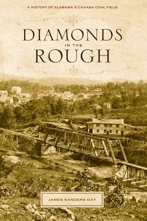 Image du vendeur pour Diamonds in the Rough : A History of Alabama's Cahaba Coal Field mis en vente par GreatBookPrices