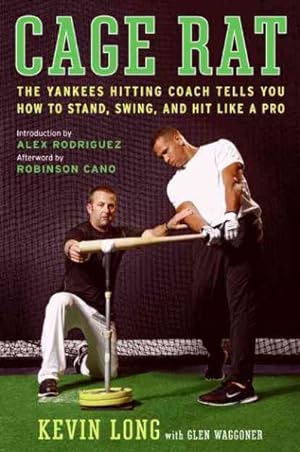 Seller image for Cage Rat : Lessons from a Life in Baseball by the Yankees Hitting Coach for sale by GreatBookPrices