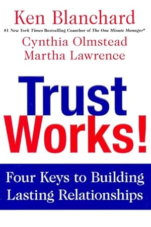 Seller image for Trust Works! : Four Keys to Building Lasting Relationships for sale by GreatBookPrices