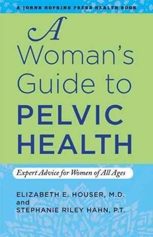 Bild des Verkufers fr Woman's Guide to Pelvic Health : Expert Advice for Women of All Ages zum Verkauf von GreatBookPricesUK