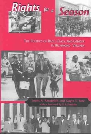 Bild des Verkufers fr Rights for a Season : The Politics of Race, Class, and Gender in Richmond, Virginia zum Verkauf von GreatBookPrices