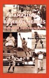Immagine del venditore per Amazing Baseball Heroes : Inspirational Negro League Stories venduto da GreatBookPrices