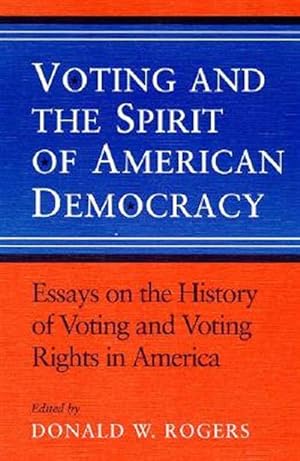 Seller image for Voting and the Spirit of American Democracy : Essays on the History of Voting Rights in America for sale by GreatBookPricesUK
