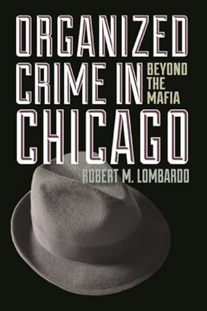 Image du vendeur pour Organized Crime in Chicago : Beyond the Mafia mis en vente par GreatBookPrices