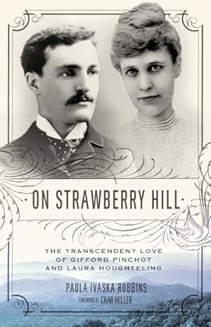 Bild des Verkufers fr On Strawberry Hill : The Transcendent Love of Gifford Pinchot and Laura Houghteling zum Verkauf von GreatBookPrices