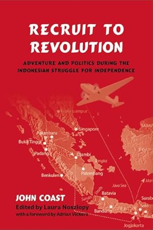 Seller image for Recruit to Revolution : Adventure and Politics During the Indonesian Struggle for Independence for sale by GreatBookPrices