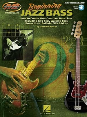 Seller image for Beginning Jazz Bass : How to Create Jazz Bass Lines Including Two-feel, Walking Bass, Bossa Nova, Ballads, Fills and More! for sale by GreatBookPrices