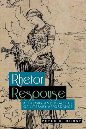Seller image for Rhetor Response : A Theory and Practice of Literary Affordance for sale by GreatBookPrices