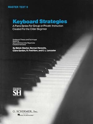 Immagine del venditore per Keyboard Strategies : A Piano Series for Group or Private Instruction Created for the Older Beginner : Master Text II venduto da GreatBookPrices