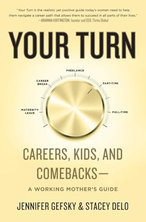 Imagen del vendedor de Your Turn : Careers, Kids, and Comebacks - A Working Mother's Guide a la venta por GreatBookPrices