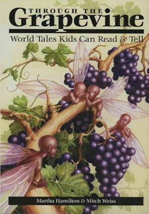 Image du vendeur pour Through the Grapevine : World Tales Kids Can Read & Tell mis en vente par GreatBookPrices