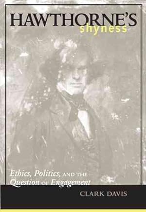 Seller image for Hawthorne's Shyness : Ethics, Politics, And The Question Of Engagement for sale by GreatBookPricesUK