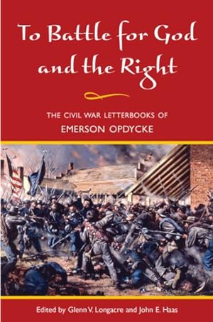 Bild des Verkufers fr To Battle for God and the Right : The Civil War Letterbooks of Emerson Opdycke zum Verkauf von GreatBookPrices