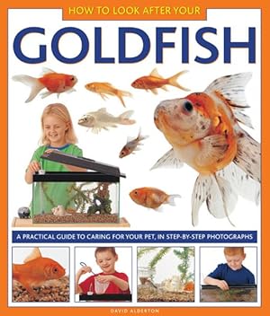 Imagen del vendedor de How to Look After Your Goldfish : A Practical Guide to Caring for Your Pet, in Step-by-step Photographs a la venta por GreatBookPrices