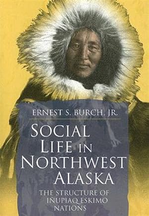 Seller image for Social Life in Northwest Alaska : The Structure of Inupiaq for sale by GreatBookPrices