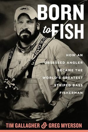 Seller image for Born to Fish : How an Obsessed Angler Became the Worlds Greatest Striped Bass Fisherman for sale by GreatBookPricesUK