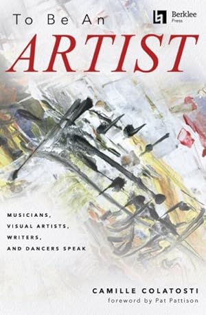 Imagen del vendedor de To Be an Artist : Musicians, Visual Artists, Writers, and Dancers Speak a la venta por GreatBookPricesUK