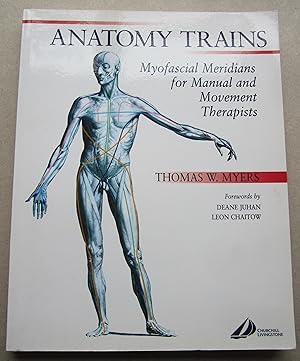 Seller image for The Anatomy Trains: Myofascial Meridians for Manual and Movement Therapies: Myofascial Meridians for Manual and Movement Therapists for sale by K Books Ltd ABA ILAB