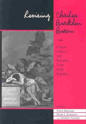Bild des Verkufers fr Revising Charles Brockden Brown : Culture, Politics, and Sexuality in the Early Republic zum Verkauf von GreatBookPricesUK