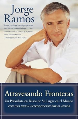 Seller image for Atravesando Fronteras / No Borders : Un Periodista En Busca De Su Lugar En El Mundo / a Journalist's Search for Home -Language: spanish for sale by GreatBookPrices