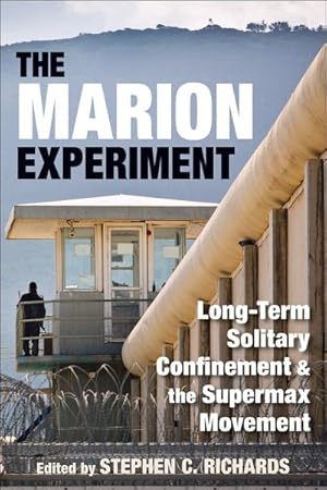 Seller image for Marion Experiment : Long-Term Solitary Confinement and the Supermax Movement for sale by GreatBookPrices