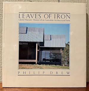 Imagen del vendedor de LEAVES OF IRON GLENN MURCUTT: Pioneer of an Australian Architectural Form a la venta por Lost Horizon Bookstore