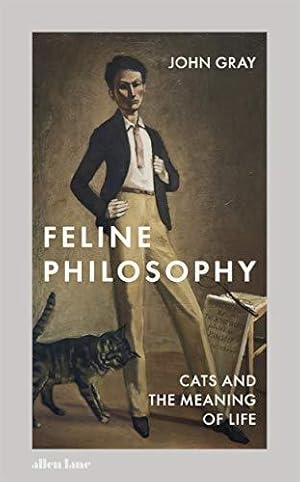 Image du vendeur pour Feline Philosophy: Cats and the Meaning of Life mis en vente par WeBuyBooks