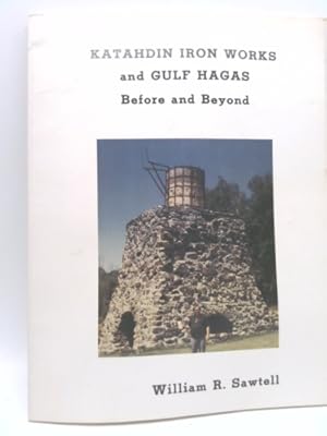 Imagen del vendedor de Katahdin Iron Works and Gulf Hagas: Before and beyond a la venta por ThriftBooksVintage