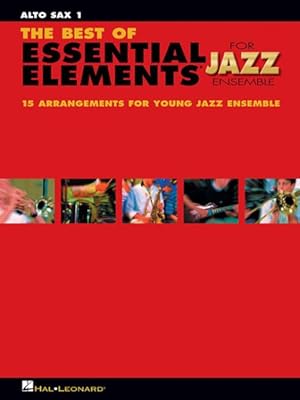 Imagen del vendedor de Best of Essential Elements for Jazz Ensemble : 15 Selections from the Essential Elements for Jazz Ensemble - Alto Sax a la venta por GreatBookPrices