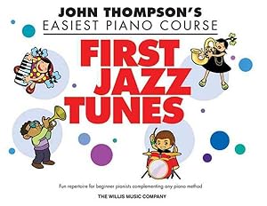 Immagine del venditore per First Jazz Tunes : John Thompson's Easiest Piano Course venduto da GreatBookPrices