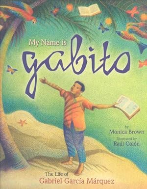 Imagen del vendedor de My Name Is Gabito : The Life of Gabriel Garcia Marquez a la venta por GreatBookPrices