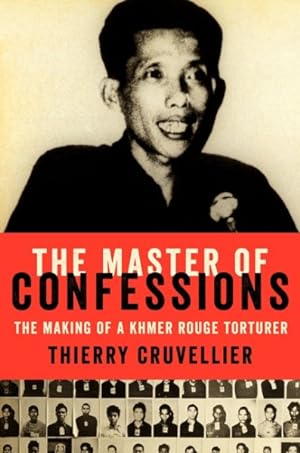 Image du vendeur pour Master of Confessions : The Making of a Khmer Rouge Torturer mis en vente par GreatBookPrices