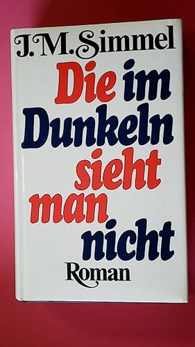 Seller image for DIE IM DUNKELN SIEHT MAN NICHT. Roman for sale by Butterfly Books GmbH & Co. KG