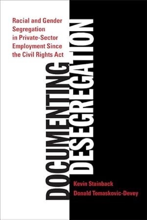 Immagine del venditore per Documenting Desegregation : Racial and Gender Segregation in Private Sector Employment Since the Civil Rights Act venduto da GreatBookPrices