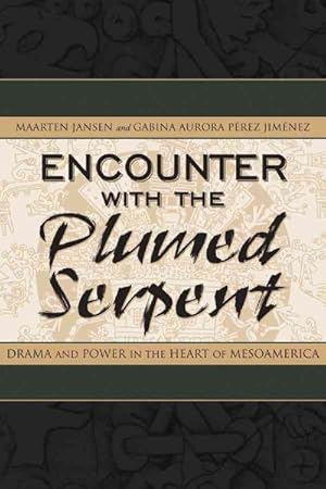Seller image for Encounter With the Plumed Serpent : Drama and Power in the Heart of Mesoamerica for sale by GreatBookPrices