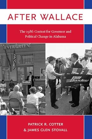 Seller image for After Wallace : The 1986 Contest for Governor and Political Change in Alabama for sale by GreatBookPrices