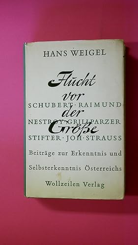 FLUCHT VOR DER GRÖSSE. Beiträge z. Erkenntnis u. Selbsterkenntnis Österreichs