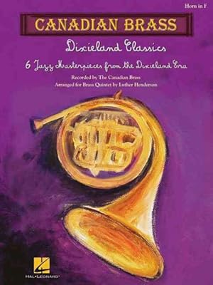 Image du vendeur pour Canadian Brass Dixieland Classics : 6 Jazz Masterpieces from the Dixieland Era: Horn in F mis en vente par GreatBookPrices