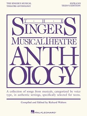 Imagen del vendedor de Singer's Musical Theatre Anthology : A Collection of Songs from Musicals, Categorized by Voice Type, in Authentic Settings, Specifically Selected for Teens -Soprano Teen's Edition a la venta por GreatBookPrices