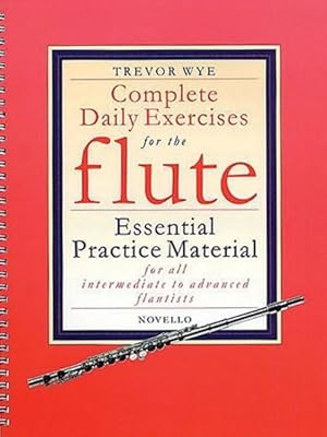 Immagine del venditore per Complete Daily Exercises for the Flute : Essential Practice Material for All Intermediate to Advanced Flautists venduto da GreatBookPrices