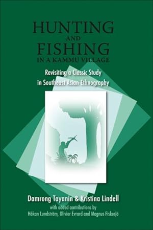 Seller image for Hunting and Fishing in a Kammu Village : Revisiting a Classic Study in Southeast Asian Ethnography for sale by GreatBookPrices