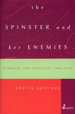 Seller image for Spinster and Her Enemies : Feminism and Sexuality 1880-1930 for sale by GreatBookPrices